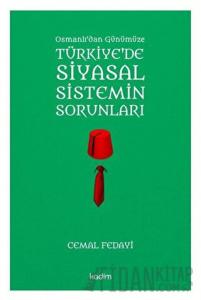 Osmanlı'dan Günümüze Türkiye'de Siyasal Sistemin Sorunları