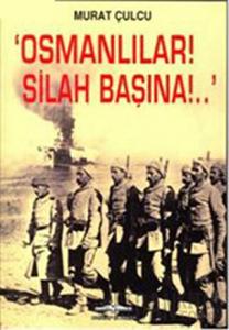 Osmanlılar! Silah Başına!.