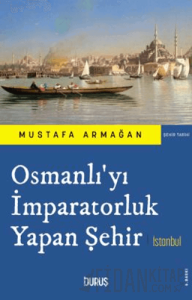 Osmanlı'yı İmparatorluk Yapan Şehir İstanbul