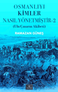 Osmanlıyı Kimler Nasıl Yönetmiştir - 2