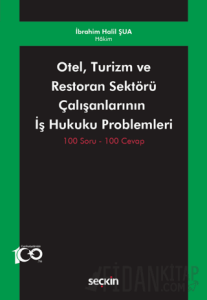 Otel, Turizm ve Restoran Sektörü Çalışanlarının İş Hukuku Problemleri