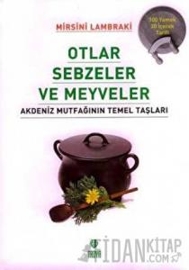 Otlar Sebzeler Meyveler Akdeniz Mutfağının Temel Taşları