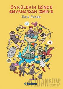 Öykülerin İzinde Smyrna'dan İzmir'e