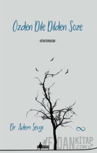 Özden Dile Dilden Söze - Aforizmalar