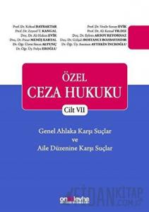 Özel Ceza Hukuku - Cilt 7 Genel Ahlaka Karşı Suçlar - Aile Düzenine Karşı Suçlar (Ciltli)