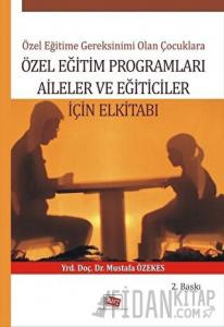 Özel Eğitime Gereksinimi Olan Çoçuklara Özel Eğitim Programları Aileler ve Eğiticiler İçin El Kitabı