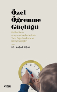 Özel Öğrenme Güçlüğü (Rehberlik ve Araştırma Merkezlerinde Tanı, Değerlendirme ve İzleme Süreçleri)