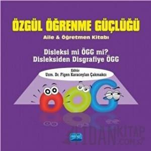 Özgül Öğrenme Güçlüğü - Aile ve Öğretmen Kitabı