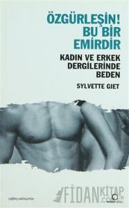 Özgürleşin! Bu Bir Emirdir Kadın ve Erkek Dergilerinde Beden