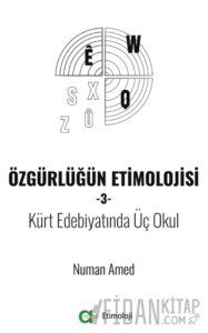 Özgürlüğün Etimolojisi-3 / Kürt Edebiyatında Üç Okul