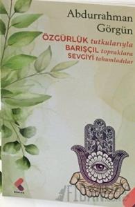 Özgürlük Tutkularıyla Barışçıl Topraklara Sevgiyi Tohumladılar