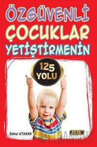 Özgüvenli Çocuklar Yetiştirmenin 125 Yolu