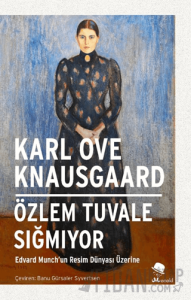Özlem Tuvale Sığmıyor/Edvard Munch’un Resim Dünyası Üzerine