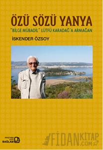 Özü Sözü Yanya: Bilge Mübadil Lütfü Karadağa Armağan