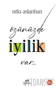 Özünüzde İyilik Var