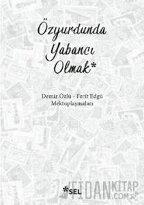 Özyurdunda Yabancı Olmak