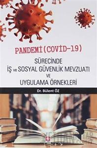 Pandemi ( Covid-19 ) Sürecinde İş ve Sosyal Güvenlik Mevzuatı ve Uygulama Örnekleri