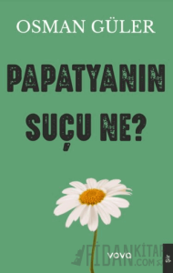 Papatyanın Suçu Ne