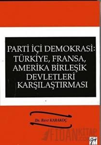 Parti İçi Demokrasi:Türkiye, Fransa,ABD Karşılaştırması