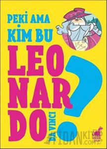 Peki Ama Kim Bu Leonardo Da Vinci?