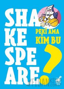 Peki Ama Kim Bu Shakespeare?