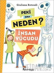 Peki Ama Neden? - İnsan Vücudu