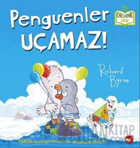 Penguenler Uçamaz! (Ciltli)