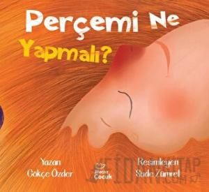 Perçemi Ne Yapmalı?