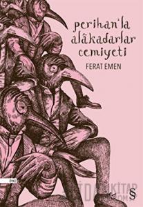 Perihan’la Alakadarlar Cemiyeti