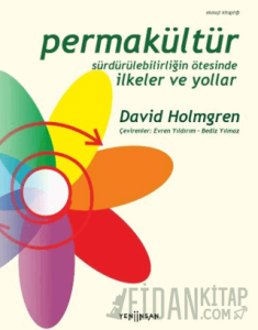 Permakültür: Sürdürülebilirliğin Ötesinde İlkeler ve Yollar