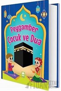 Peygamber Çocuk ve Dua (Ciltli)