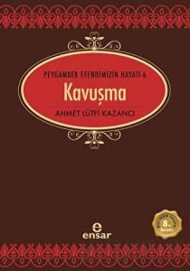 Kavuşma - Peygamber Efendimizin Hayatı 6