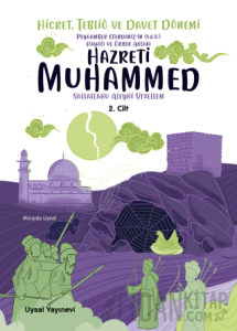 Peygamber Efendimiz'in (S.A.V.) Hayatı ve Örnek Ahlakı Hicret, Tebliğ ve Davet Dönemi 2. Cilt