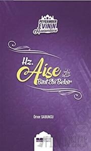 Peygamber Evinin Hanımları - Hz. Aişe Bint Ebi Bekir