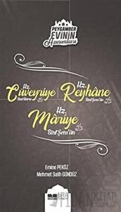 Peygamber Evinin Hanımları - Hz. Cüveyride Bint Haris - Hz. Reyhane Bint Şem'un - Hz. Mariye Bint Şem'un