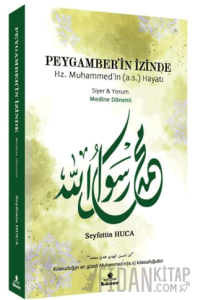 Peygamber’in İzinde Siyer ve Yorum Medine Dönemi