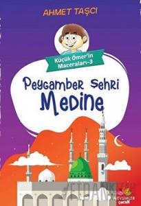 Peygamber Şehri Medine - Küçük Ömer'in Maceraları 3
