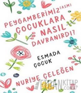 Peygamberimiz (asm) Çocuklara Nasıl Davranırdı?