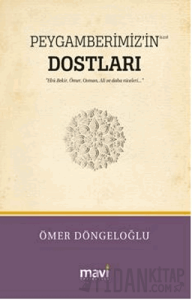Peygamberimiz’in (s.a.v) Dostları / Hz.Ebu Bekir, Hz.Ömer, Hz.Osman, Hz.Ali ve Daha Niceleri