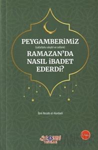 Peygamberimiz (s.a.v.) Ramazan’da Nasıl İbadet Ederdi?