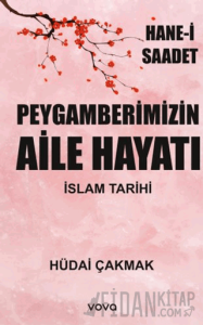 Peygamberimizin Aile Hayatı - İslam Tarihi - Hane-i Saadet