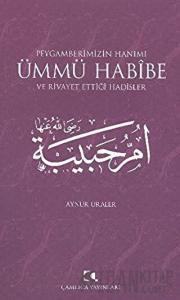 Peygamberimizin Hanımı Ümmü Habibe ve Rivayet Ettiği Hadisler