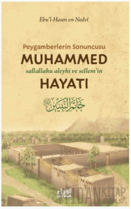 Peygamberlerin Sonuncusu Muhammed (sav) Hayatı