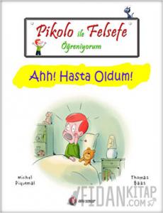 Pikolo ile Felsefe Öğreniyorum - Ahh! Hasta Oldum!