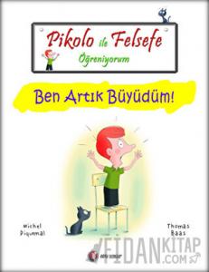 Pikolo ile Felsefe Öğreniyorum - Ben Artık Büyüdüm!