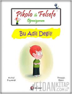 Pikolo ile Felsefe Öğreniyorum - Bu Adil Değil!