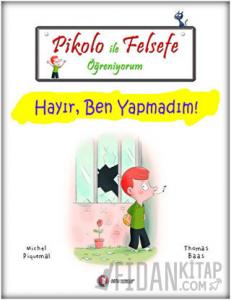 Pikolo ile Felsefe Öğreniyorum - Hayır, Ben Yapmadım!