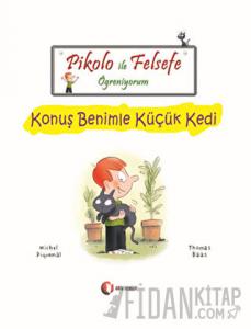 Pikolo ile Felsefe Öğreniyorum - Konuş Benimle Küçük Kedi
