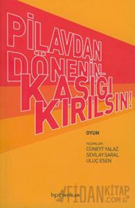 Pilavdan Dönenin Kaşığı Kırılsın