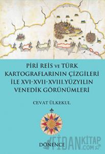 Piri Reis ve Türk Kartograflarının Çizgileriyle 16-17-18. Yüzyılın Venedik Görünümleri